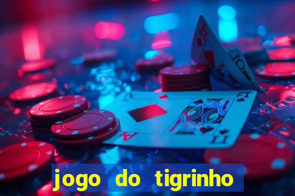 jogo do tigrinho que da bonus no cadastro